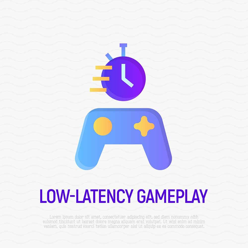 Low latency. 